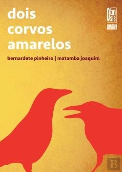Dois Corvos Amarelos — Matamba Joaquim & Bernardete Pinheiro